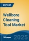 Wellbore Cleaning Tool Market - Global Industry Size, Share, Trends, Opportunity, and Forecast, 2020-2030F - Product Thumbnail Image