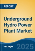 Underground Hydro Power Plant Market - Global Industry Size, Share, Trends, Opportunity, and Forecast, 2020-2030F- Product Image