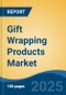 Gift Wrapping Products Market - Global Industry Size, Share, Trends, Opportunity, and Forecast, 2020-2030F - Product Thumbnail Image