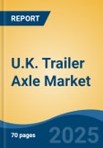 U.K. Trailer Axle Market, By Region, Competition, Forecast and Opportunities, 2020-2030F- Product Image