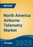 North America Airborne Telemetry Market, By Country, Competition, Forecast & Opportunities, 2020-2030F- Product Image