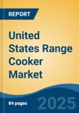 United States Range Cooker Market, By Region, Competition, Forecast and Opportunities, 2020-2030F- Product Image