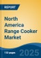 North America Range Cooker Market, By Country, Competition, Forecast & Opportunities, 2020-2030F - Product Thumbnail Image