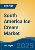 South America Ice Cream Market, By Country, Competition, Forecast & Opportunities, 2020-2030F- Product Image