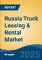 Russia Truck Leasing & Rental Market, By Region, Competition, Forecast and Opportunities, 2020-2030F - Product Thumbnail Image