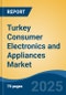 Turkey Consumer Electronics and Appliances Market, By Region, Competition, Forecast and Opportunities, 2020-2030F - Product Thumbnail Image
