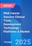 DNA Cancer Vaccine Clinical Trials, Development Technology Platforms & Market Opportunity Outlook 2026- Product Image