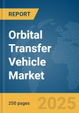 Orbital Transfer Vehicle Market Report 2025- Product Image