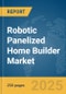 Robotic Panelized Home Builder Market Report 2025 - Product Thumbnail Image