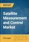 Satellite Measurement and Control Market Report 2025 - Product Image