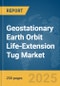 Geostationary Earth Orbit (GEO) Life-Extension Tug Market Report 2025 - Product Thumbnail Image