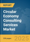 Circular Economy Consulting Services Market Report 2025- Product Image