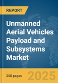 Unmanned Aerial Vehicles (UAV) Payload and Subsystems Market Report 2025- Product Image