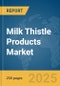 Milk Thistle Products Market Report 2025 - Product Image