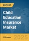 Child Education Insurance Market Report 2025 - Product Thumbnail Image