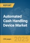 Automated Cash Handling Device Market Report 2025 - Product Thumbnail Image