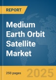 Medium Earth Orbit (MEO) Satellite Market Report 2025- Product Image