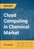 Cloud Computing in Chemical Market Report 2025- Product Image