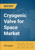 Cryogenic Valve for Space Market Report 2025- Product Image