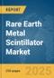 Rare Earth Metal Scintillator Market Report 2025 - Product Thumbnail Image