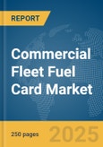 Commercial Fleet Fuel Card Market Report 2025- Product Image