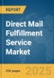 Direct Mail Fulfillment Service Market Report 2025 - Product Thumbnail Image