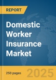 Domestic Worker Insurance Market Report 2025- Product Image