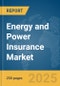 Energy and Power Insurance Market Report 2025 - Product Image