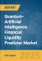 Quantum-Artificial Intelligence (AI) Financial Liquidity Predictor Market Report 2025 - Product Image