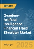 Quantum-Artificial Intelligence (AI) Financial Fraud Simulator Market Report 2025- Product Image