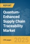 Quantum-Enhanced Supply Chain Traceability Market Report 2025 - Product Thumbnail Image