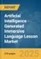 Artificial Intelligence (AI)-Generated Immersive Language Lesson Market Report 2025 - Product Image
