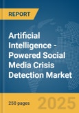 Artificial Intelligence (AI)-Powered Social Media Crisis Detection Market Report 2025- Product Image