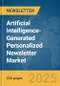 Artificial Intelligence-Generated Personalized Newsletter Market Report 2025 - Product Image