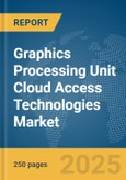 Graphics Processing Unit (GPU) Cloud Access Technologies Market Report 2025- Product Image