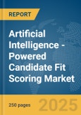 Artificial Intelligence (AI)-Powered Candidate Fit Scoring Market Report 2025- Product Image