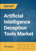 Artificial Intelligence (AI) Deception Tools Market Report 2025- Product Image