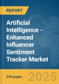 Artificial Intelligence (AI)-Enhanced Influencer Sentiment Tracker Market Report 2025- Product Image