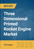 Three Dimensional (3D) Printed Rocket Engine Market Report 2025- Product Image