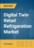 Digital Twin Retail Refrigeration Market Report 2025- Product Image