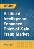 Artificial Intelligence (AI)-Enhanced Point-of-Sale (POS) Fraud Market Report 2025- Product Image