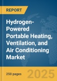 Hydrogen-Powered Portable Heating, Ventilation, and Air Conditioning (HVAC) Market Report 2025- Product Image