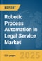Robotic Process Automation in Legal Service Market Report 2025 - Product Thumbnail Image