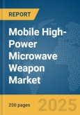 Mobile High-Power Microwave Weapon Market Report 2025- Product Image