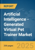 Artificial Intelligence (AI)-Generated Virtual Pet Trainer Market Report 2025- Product Image