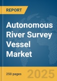 Autonomous River Survey Vessel Market Report 2025- Product Image