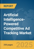 Artificial Intelligence-Powered Competitive Ad Tracking Market Report 2025- Product Image