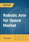 Robotic Arm for Space Market Report 2025 - Product Thumbnail Image