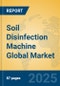 Soil Disinfection Machine Global Market Insights 2025, Analysis and Forecast to 2030, by Manufacturers, Regions, Technology, Application, Product Type - Product Thumbnail Image