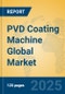 PVD Coating Machine Global Market Insights 2025, Analysis and Forecast to 2030, by Manufacturers, Regions, Technology, Application, Product Type - Product Image
